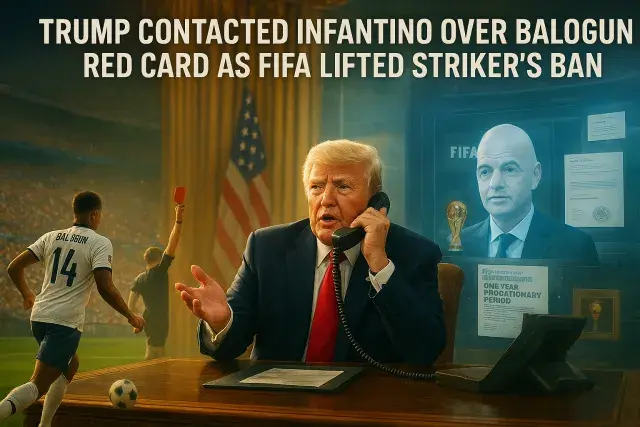 Trump Contacted Infantino Over Balogun Red Card as FIFA Lifted Striker's Ban